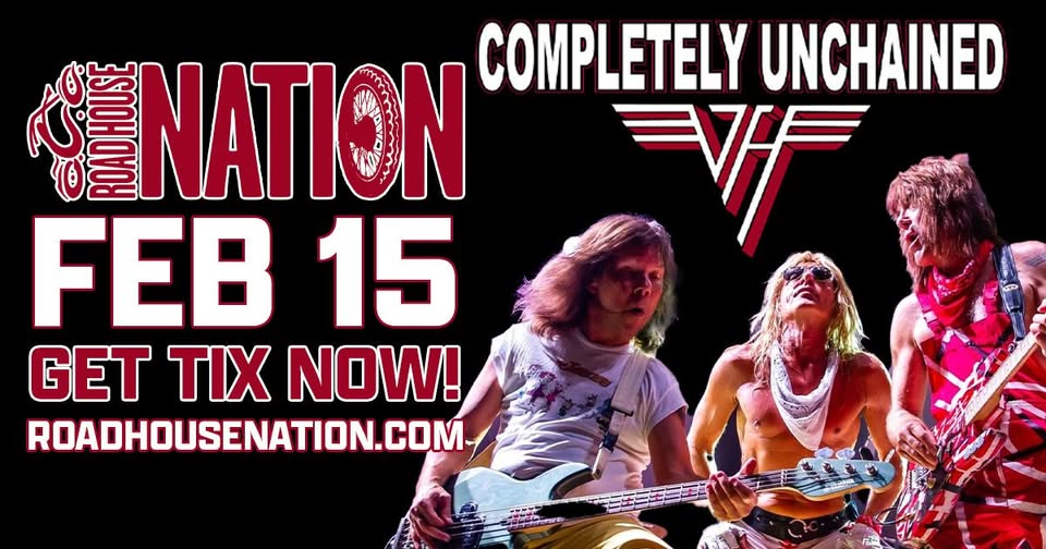 Saturday, February 15th, join us for Completely Unchained - the Nation's Best Van Halen Tribute, with special guest Into the Fire (Tribute to Dokken)